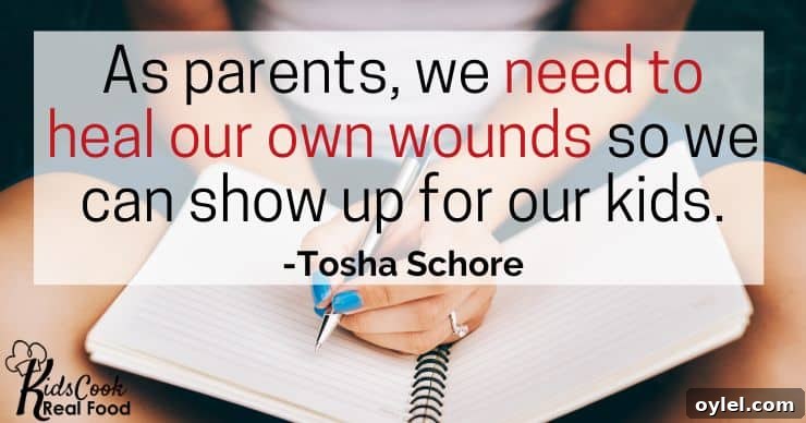 As parents, we need to heal our own wounds so we can show up for our kids. -Tosha Schore